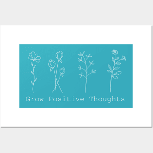 Grow Positive Thoughts Flowers, Plants, Inspirational Quote White Print Design Posters and Art